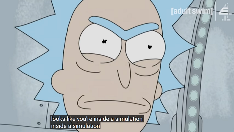 Rick and Morty - looks like you're in a sm=imulation inside a simulation